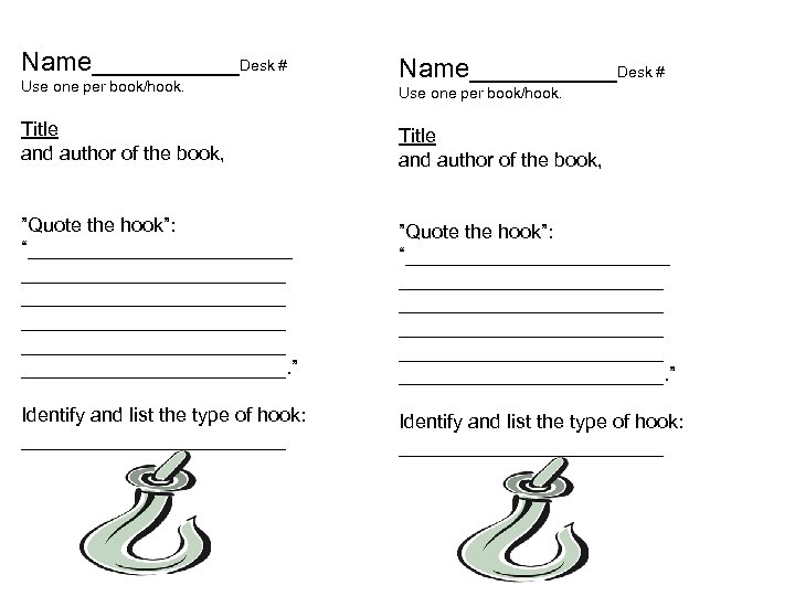 Name__________Desk # Use one per book/hook. Title and author of the book, ”Quote the