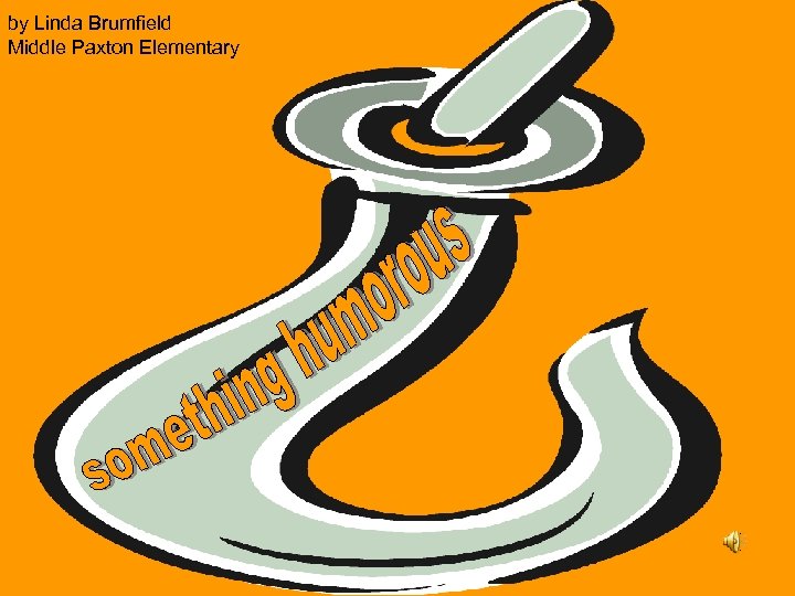 by Linda Brumfield Middle Paxton Elementary 