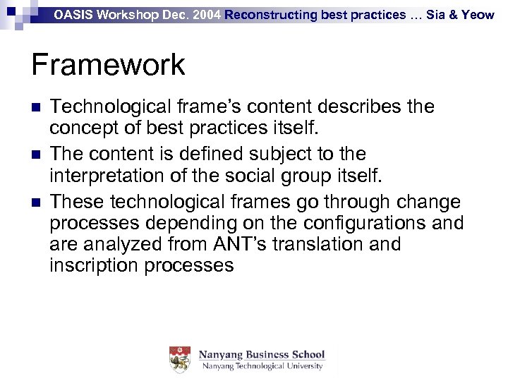 OASIS Workshop Dec. 2004 Reconstructing best practices … Sia & Yeow Framework n n