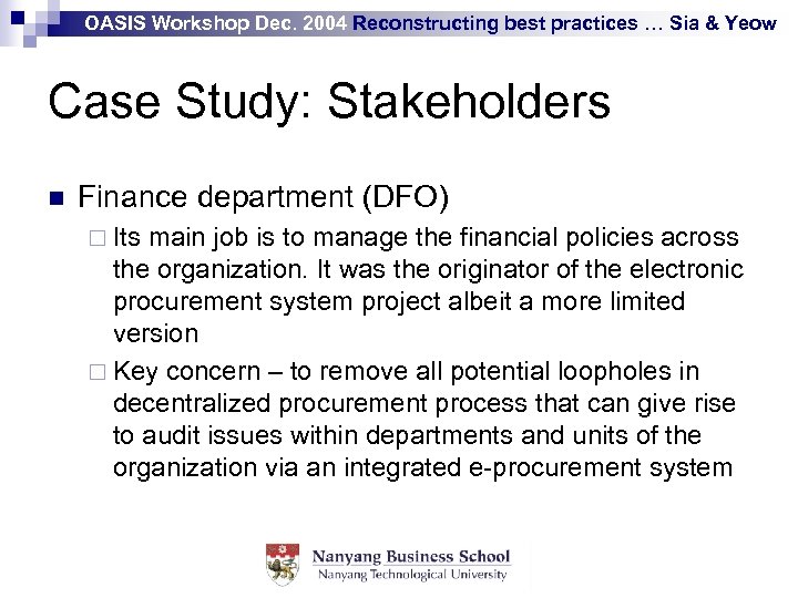 OASIS Workshop Dec. 2004 Reconstructing best practices … Sia & Yeow Case Study: Stakeholders