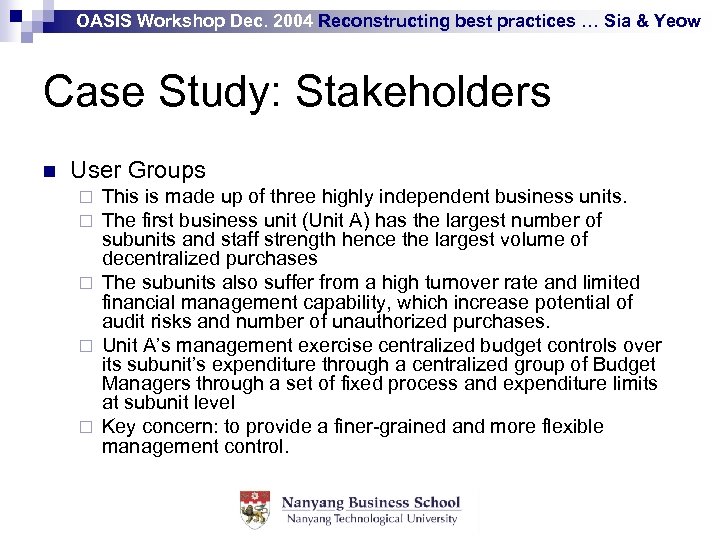OASIS Workshop Dec. 2004 Reconstructing best practices … Sia & Yeow Case Study: Stakeholders