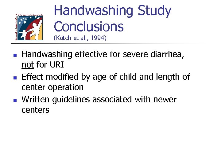 Handwashing Study Conclusions (Kotch et al. , 1994) n n n Handwashing effective for