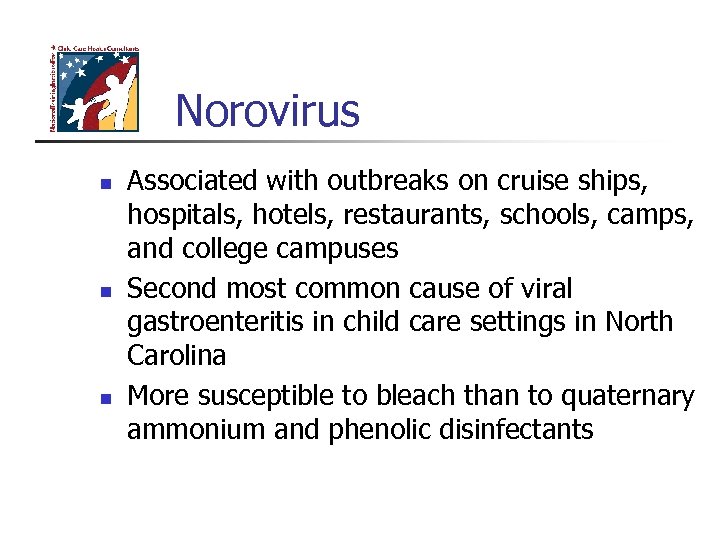 Norovirus n n n Associated with outbreaks on cruise ships, hospitals, hotels, restaurants, schools,