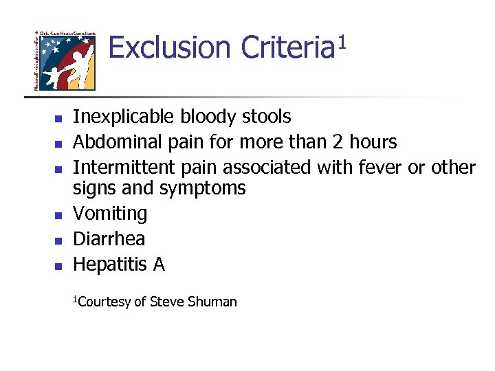 Exclusion Criteria 1 n n n Inexplicable bloody stools Abdominal pain for more than