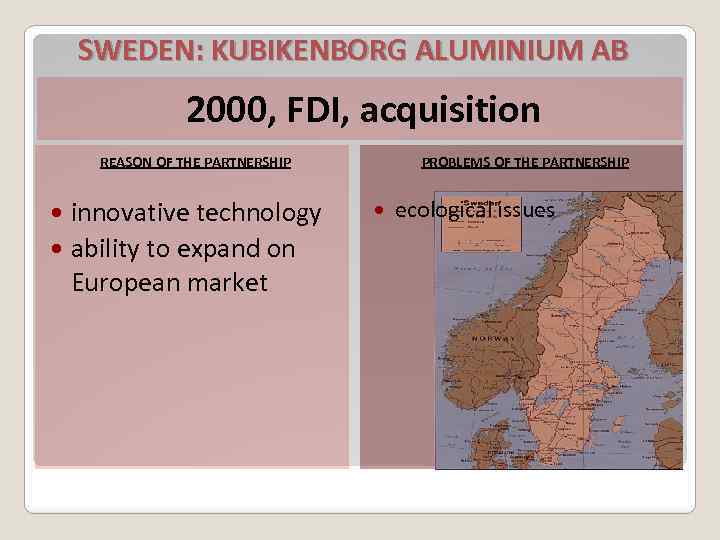 SWEDEN: KUBIKENBORG ALUMINIUM AB 2000, FDI, acquisition REASON OF THE PARTNERSHIP innovative technology ability