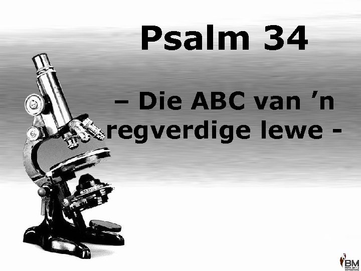 Psalm 34 – Die ABC van ’n regverdige lewe - 