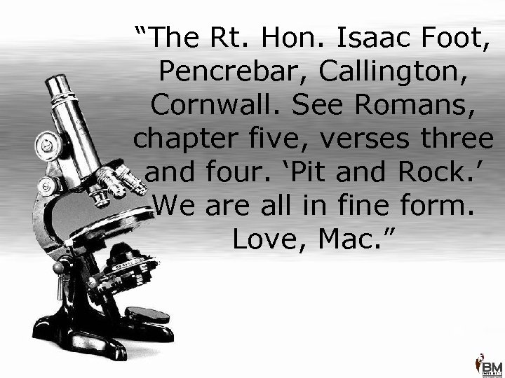 “The Rt. Hon. Isaac Foot, Pencrebar, Callington, Cornwall. See Romans, chapter five, verses three