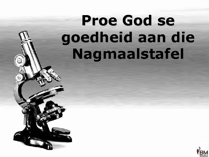 Proe God se goedheid aan die Nagmaalstafel 