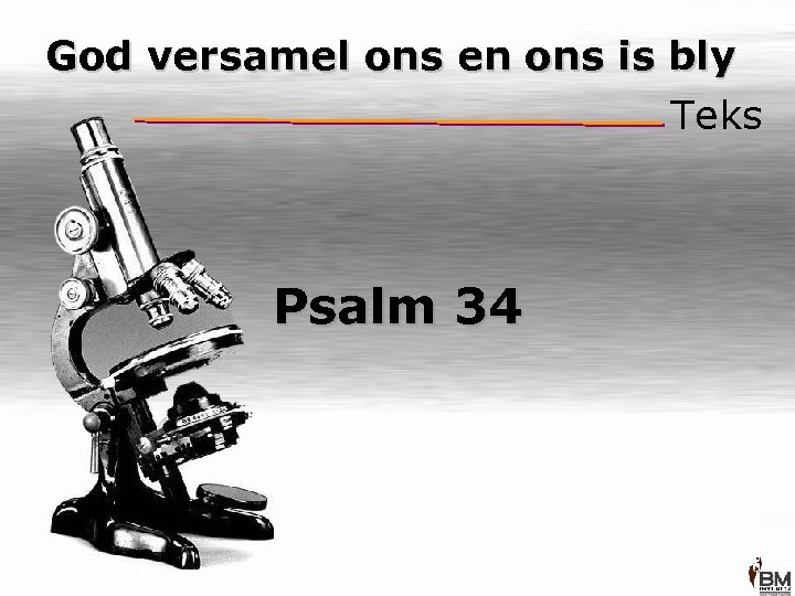 God versamel ons en ons is bly Teks Psalm 34 