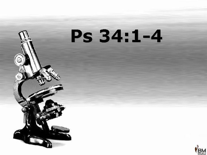 Ps 34: 1 -4 