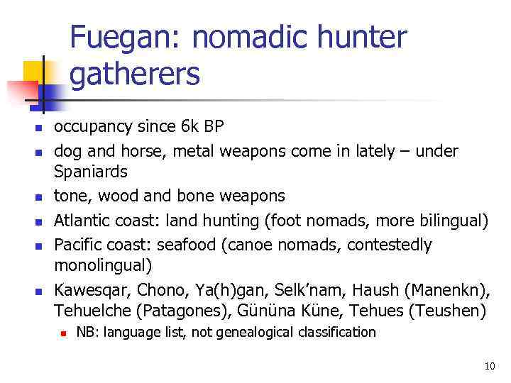 Fuegan: nomadic hunter gatherers n n n occupancy since 6 k BP dog and