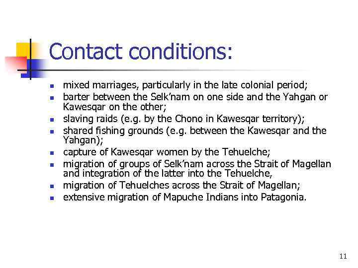 Contact conditions: n n n n mixed marriages, particularly in the late colonial period;