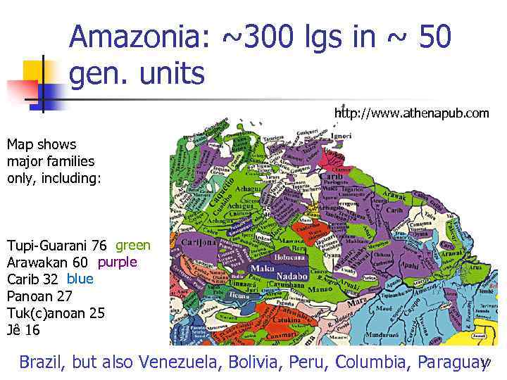 Amazonia: ~300 lgs in ~ 50 gen. units http: //www. athenapub. com Map shows
