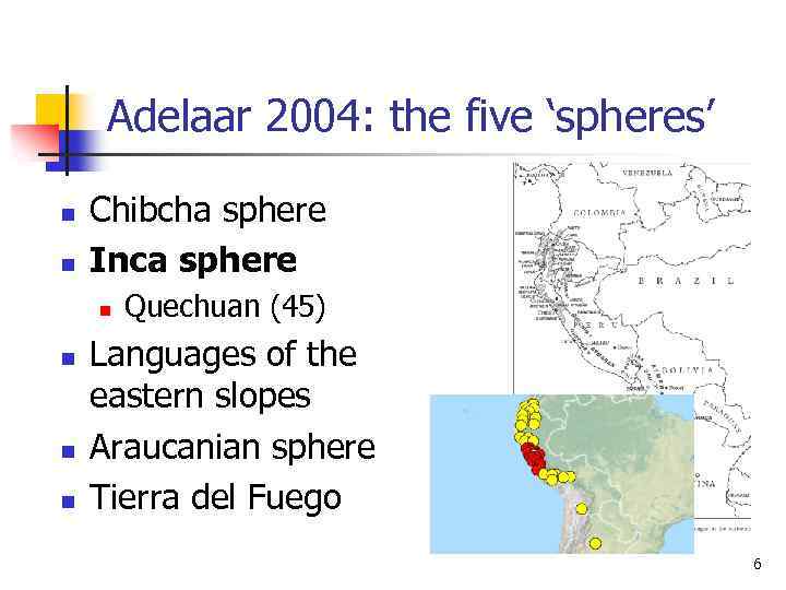 Adelaar 2004: the five ‘spheres’ n n Chibcha sphere Inca sphere n n Quechuan