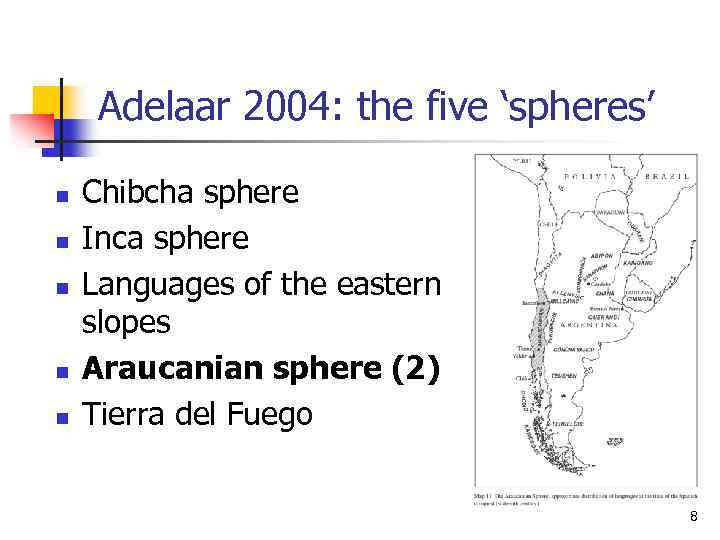 Adelaar 2004: the five ‘spheres’ n n n Chibcha sphere Inca sphere Languages of