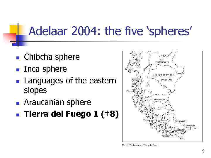 Adelaar 2004: the five ‘spheres’ n n n Chibcha sphere Inca sphere Languages of