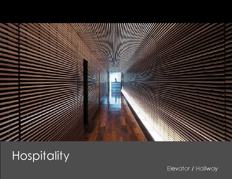 Hospitality Elevator / Hallway 