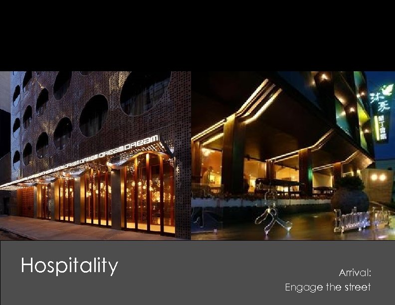 Hospitality Arrival: Engage the street 