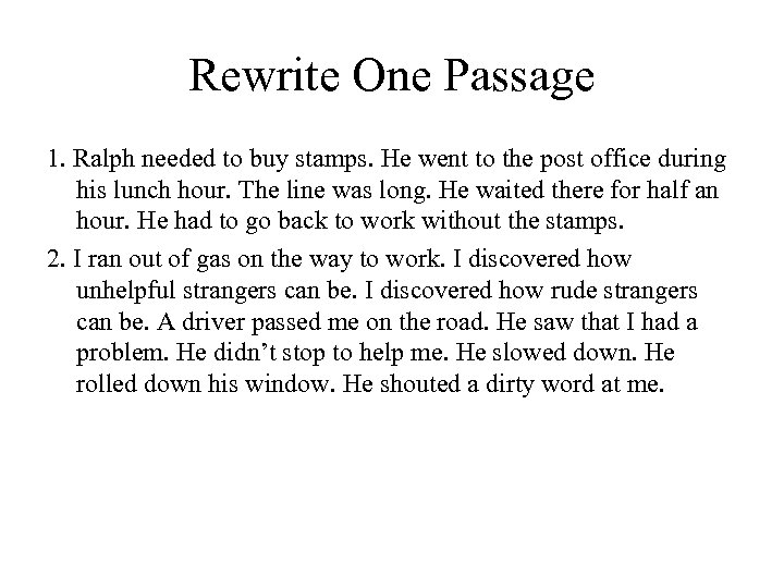 Rewrite One Passage 1. Ralph needed to buy stamps. He went to the post