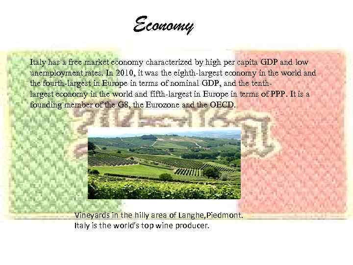Economy Italy has a free market economy characterized by high per capita GDP and
