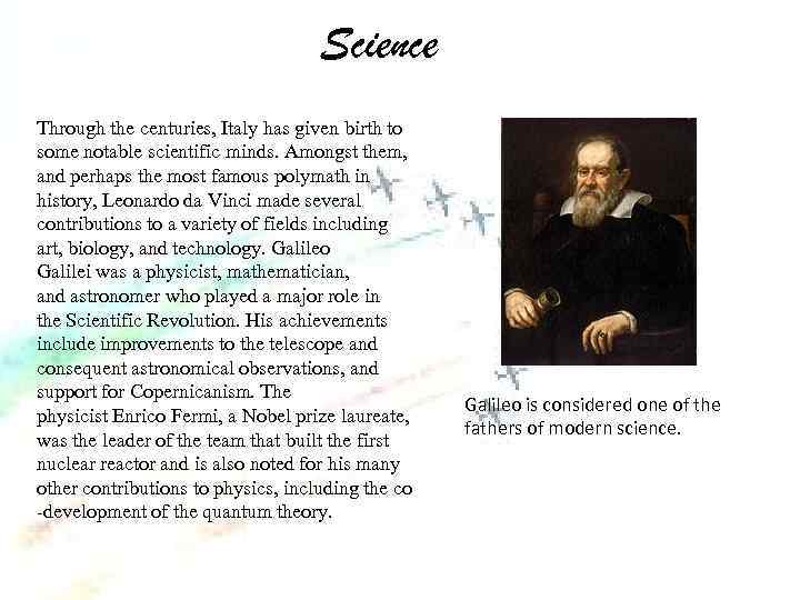 Science Through the centuries, Italy has given birth to some notable scientific minds. Amongst