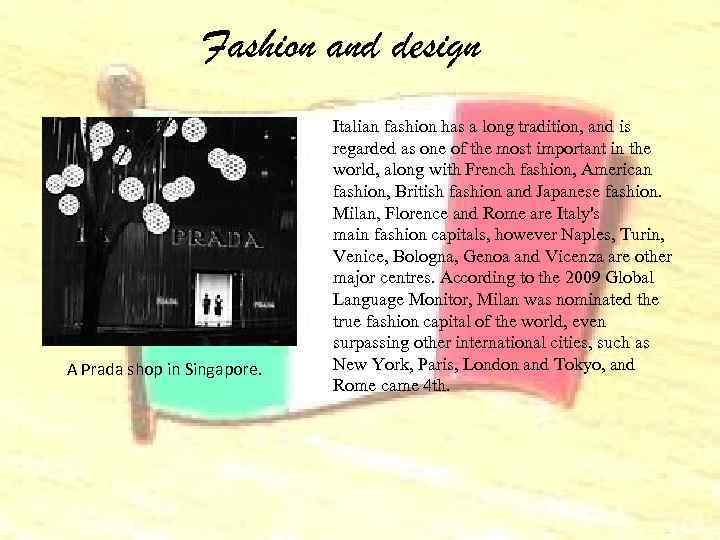 Fashion and design A Prada shop in Singapore. Italian fashion has a long tradition,