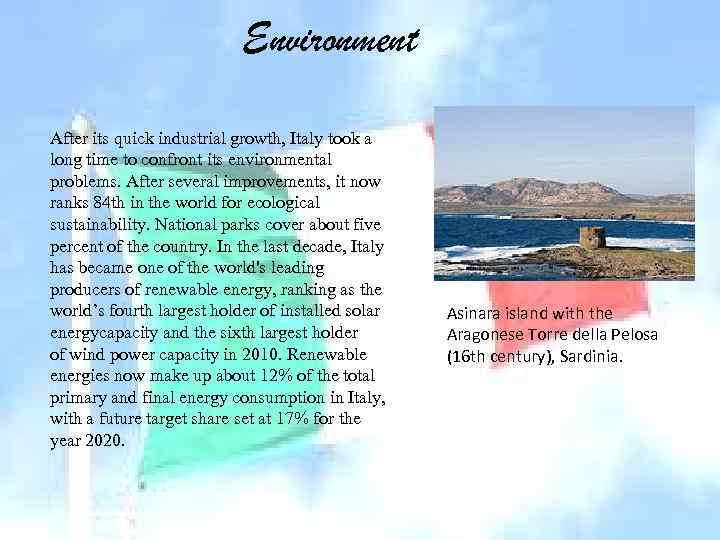 Environment After its quick industrial growth, Italy took a long time to confront its