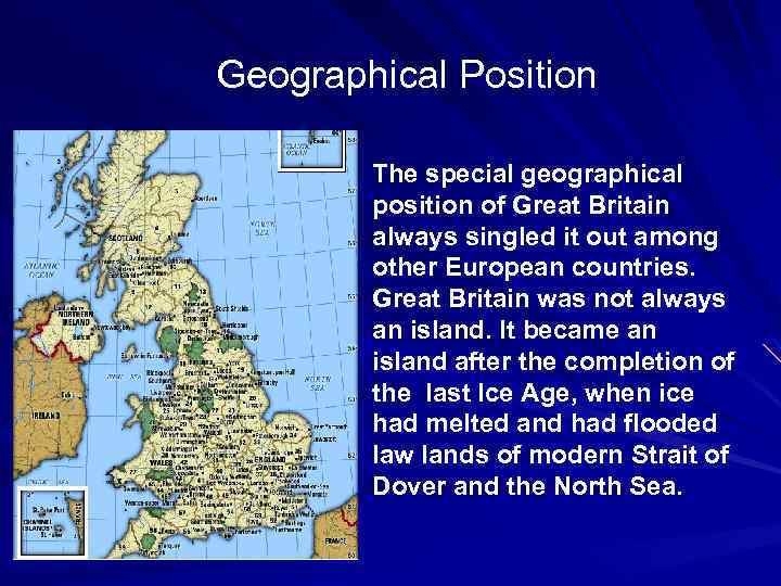 Geographical Position The special geographical position of Great Britain always singled it out among