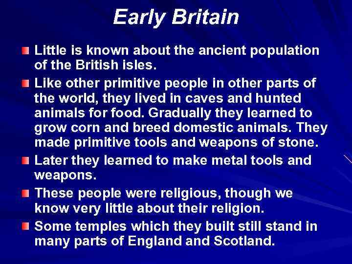 Early Britain Little is known about the ancient population of the British isles. Like