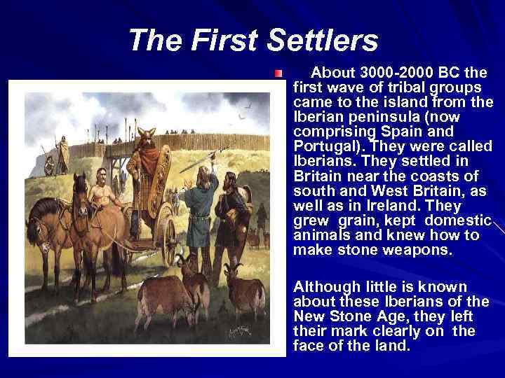 The First Settlers About 3000 -2000 BC the first wave of tribal groups came