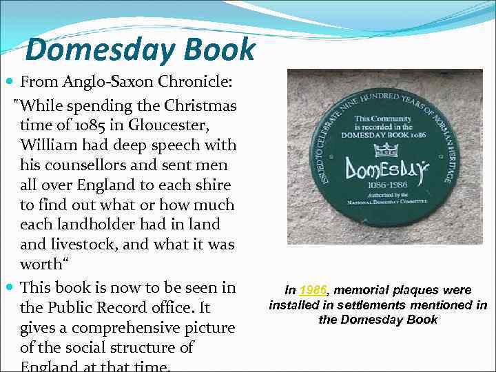 Domesday Book From Anglo-Saxon Chronicle: "While spending the Christmas time of 1085 in Gloucester,