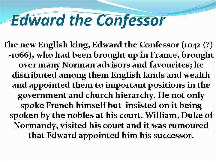 Edward the Confessor The new English king, Edward the Confessor (1042 (? ) -1066),