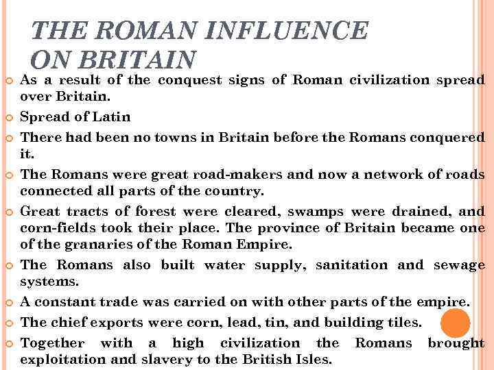 THE ROMAN INFLUENCE ON BRITAIN As a result of the conquest signs of Roman