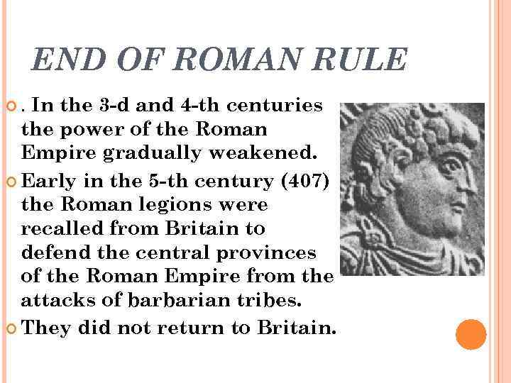 END OF ROMAN RULE . In the 3 -d and 4 -th centuries the
