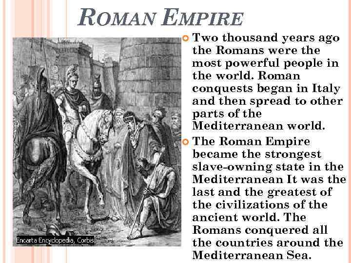 ROMAN EMPIRE Two thousand years ago the Romans were the most powerful people in