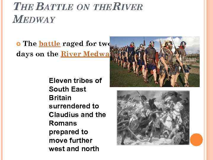 THE BATTLE ON THE RIVER MEDWAY The battle raged for two days on the