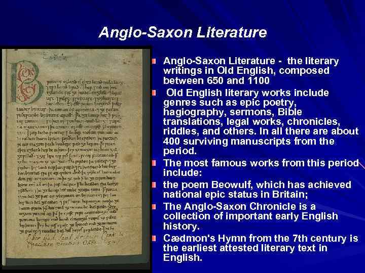 Anglo-Saxon Literature - the literary writings in Old English, composed between 650 and 1100