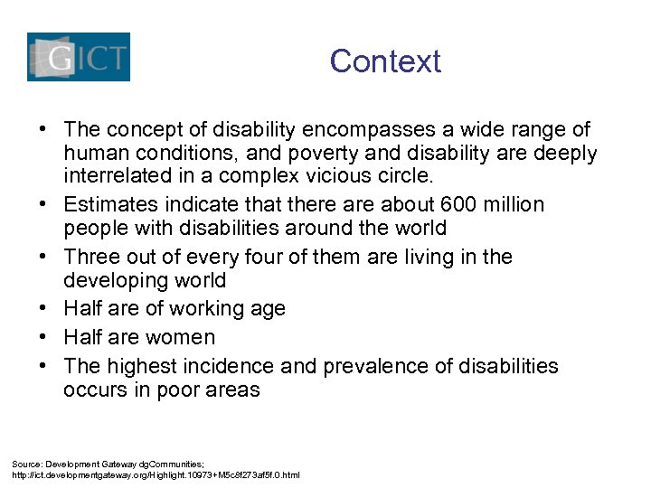 Context • The concept of disability encompasses a wide range of human conditions, and