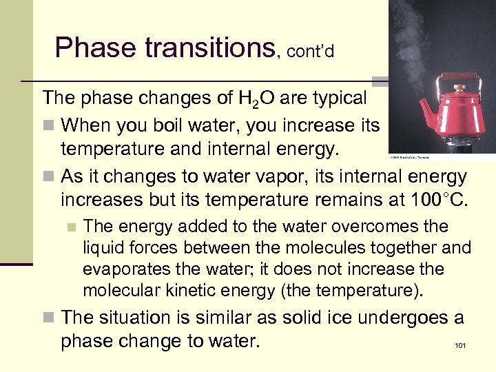 Phase transitions, cont’d The phase changes of H 2 O are typical n When