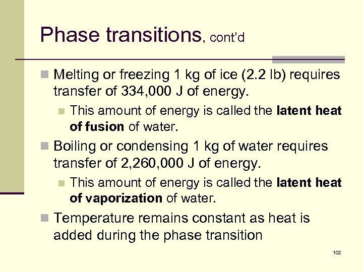 Phase transitions, cont’d n Melting or freezing 1 kg of ice (2. 2 lb)