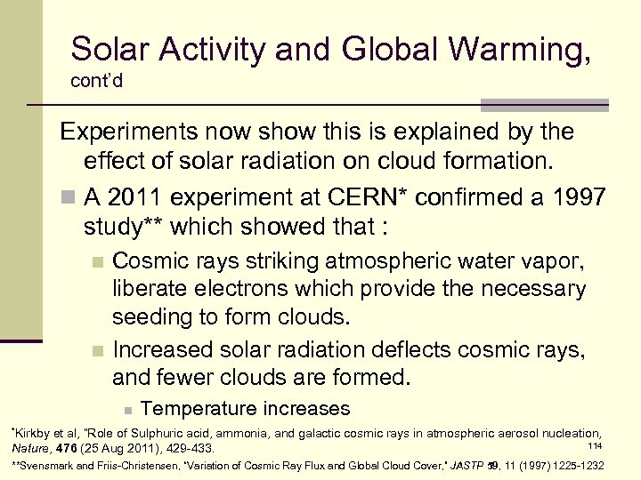 Solar Activity and Global Warming, cont’d Experiments now show this is explained by the