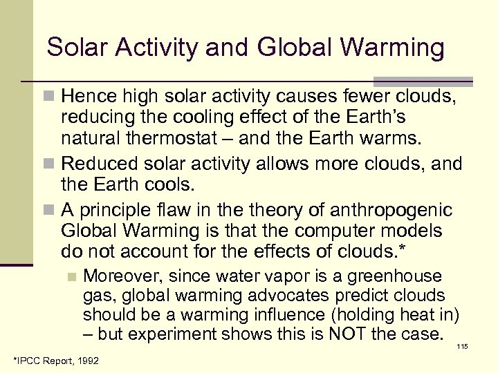 Solar Activity and Global Warming n Hence high solar activity causes fewer clouds, reducing