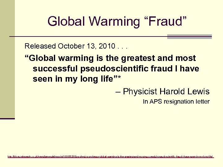 Global Warming “Fraud” Released October 13, 2010. . . “Global warming is the greatest