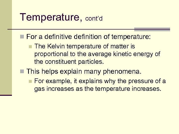 Temperature, cont’d n For a definitive definition of temperature: n The Kelvin temperature of