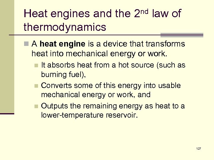 Heat engines and the 2 nd law of thermodynamics n A heat engine is