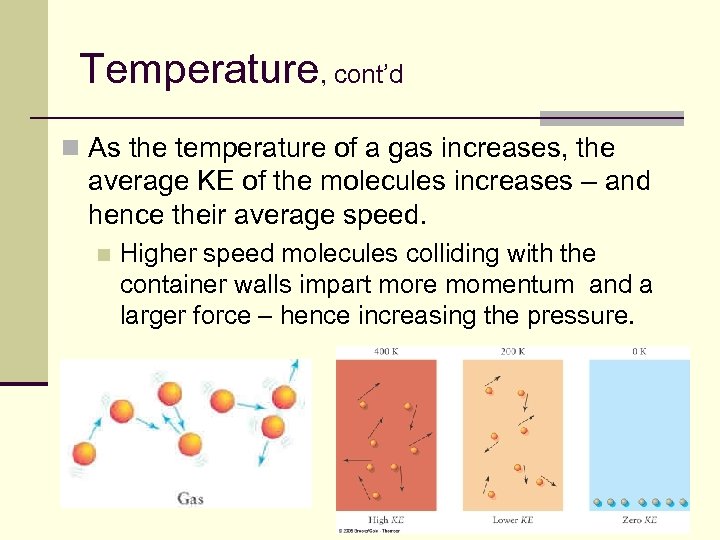 Temperature, cont’d n As the temperature of a gas increases, the average KE of