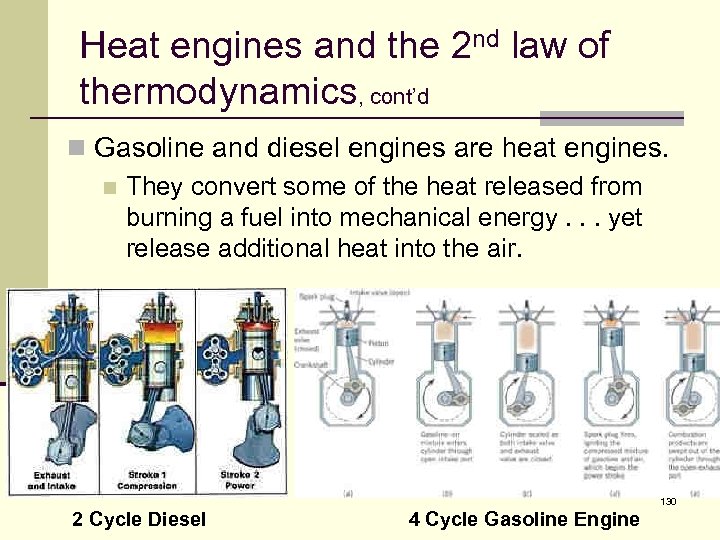 Heat engines and the 2 nd law of thermodynamics, cont’d n Gasoline and diesel