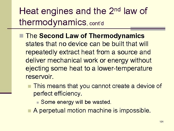 Heat engines and the 2 nd law of thermodynamics, cont’d n The Second Law