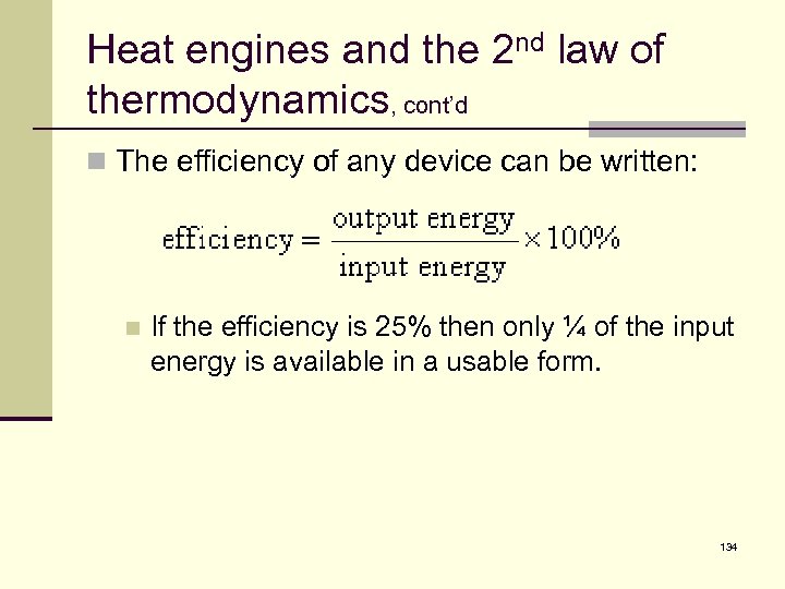 Heat engines and the 2 nd law of thermodynamics, cont’d n The efficiency of