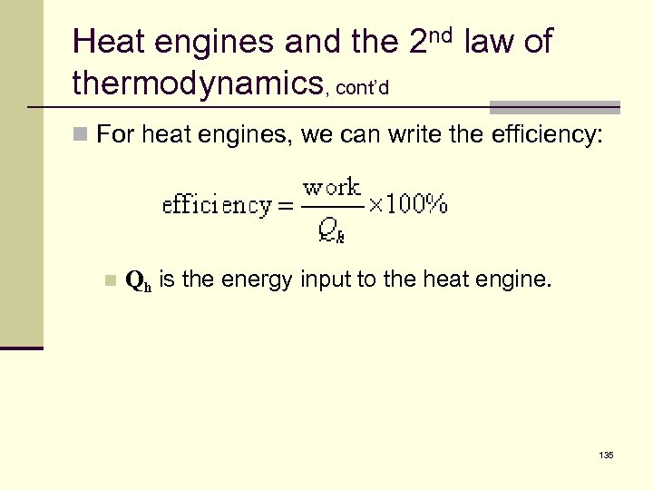 Heat engines and the 2 nd law of thermodynamics, cont’d n For heat engines,